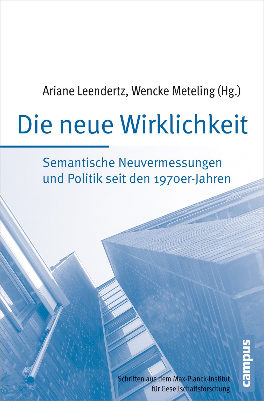 Buchcover mit blauem Hochhausmotiv, Titel "Die neue Wirklichkeit", Autoren Ariane Leendertz, Wencke Meteling, Verlag Campus, Gesellschaftsforschung.