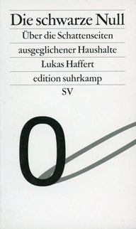 Buchcover von "Die schwarze Null" zeigt Titel, Untertitel und Autor: Lukas Haffert. Veröffentlicht bei edition suhrkamp. Enthält große schwarze Null.