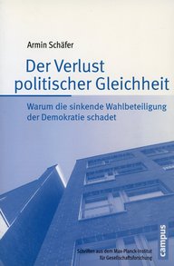 Buchcover von Armin Schäfer, Titel: Der Verlust politischer Gleichheit, Untertitel: Warum die sinkende Wahlbeteiligung der Demokratie schadet, Verlag: Campus.
