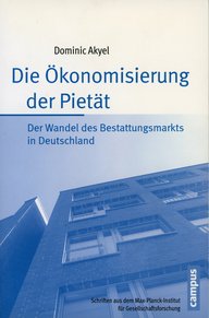 Buchcover zeigt Titel „Die Ökonomisierung der Pietät“ von Dominic Akyel, thematisiert den Wandel des Bestattungsmarkts in Deutschland, veröffentlicht vom Campus Verlag.
