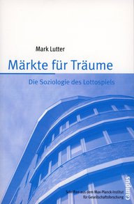 Das Buch "Märkte für Träume" von Mark Lutter behandelt die Soziologie des Lottospiels, veröffentlicht vom Max-Planck-Institut.