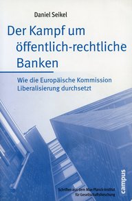 Buchcover von Daniel Seikel, "Der Kampf um öffentlich-rechtliche Banken", zeigt Titel und Untertitel über Bankenliberalisierung. Gebäude im Hintergrund. Schriftenreihe: Max-Planck-Institut für Gesellschaftsforschung. Verlag: Campus.