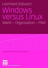 Buchcover in pink und violett mit Titel "Windows versus Linux - Markt, Organisation, Pfad". Autor: Leonhard Dobusch, Verlag: VS Verlag für Sozialwissenschaften.