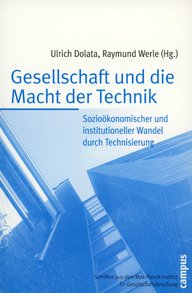 Titel des Buches „Gesellschaft und die Macht der Technik“ von Ulrich Dolata und Raymund Werle, mit einem blauen Hochhausmotiv im Hintergrund, veröffentlicht vom Max-Planck-Institut für Gesellschaftsforschung.