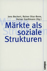 Buchcover zeigt den Titel "Märkte als soziale Strukturen" in blauer Schrift. Herausgeber sind Beckert, Diaz-Bone, Ganßmann. Campus Verlag am rechten Rand.