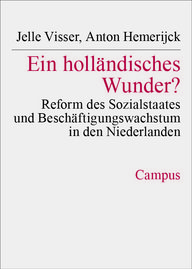 Cover des Buches "Ein holländisches Wunder?" von Jelle Visser und Anton Hemerijck, behandelt Reform des Sozialstaates und Beschäftigungswachstum in den Niederlanden, veröffentlicht von Campus.