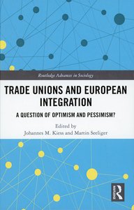 Buchcover "Trade Unions and European Integration: A Question of Optimism and Pessimism?", herausgegeben von Johannes M. Kiess und Martin Seeliger.