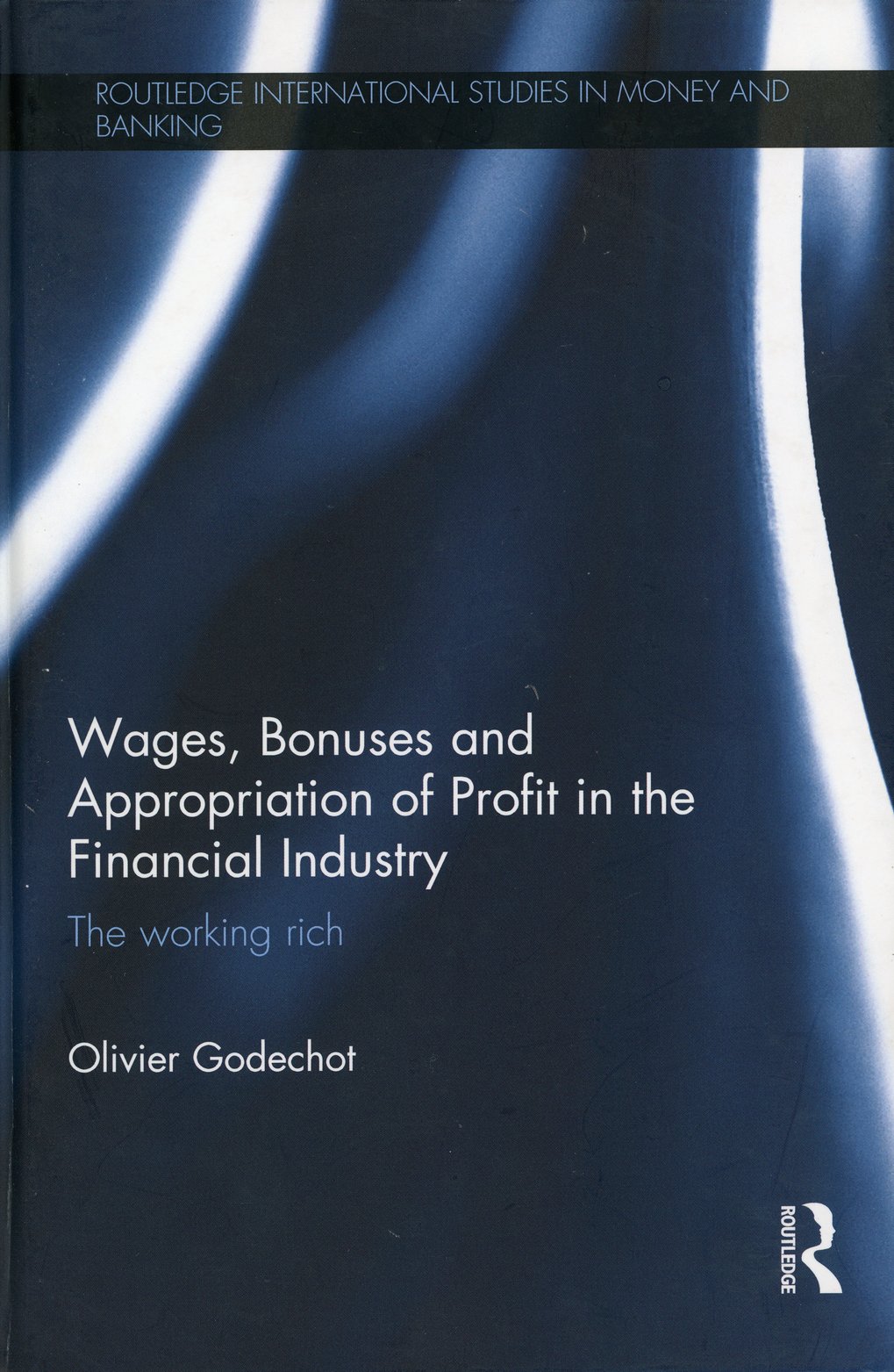 Buchcover von Olivier Godechot thematisiert Löhne, Boni und Gewinnaneignung in der Finanzindustrie, Titel: "The working rich".