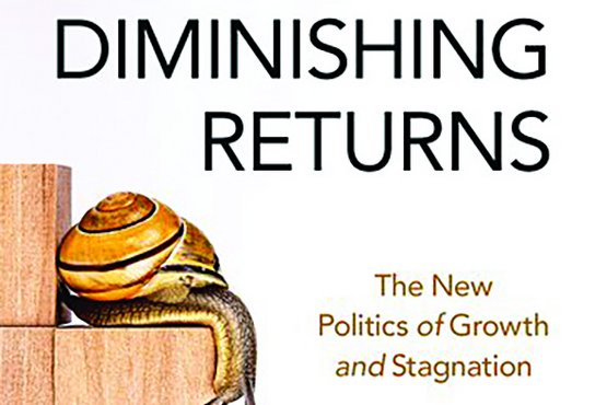Diminishing Returns: The New Politics of Growth and Stagnation