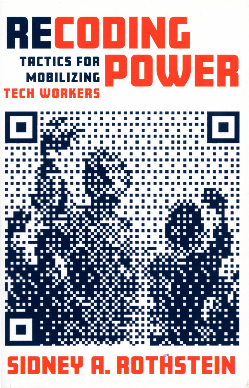 Buchcover "Recoding Power: Tactics for Mobilizing Tech Workers" mit QR-Code-Grafik und Autor Sidney A. Rothstein.