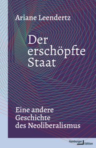 Buchcover von Ariane Leendertz, Titel "Der erschöpfte Staat: Eine andere Geschichte des Neoliberalismus", mit geometrischen Linien und Hamburger Edition Logo.