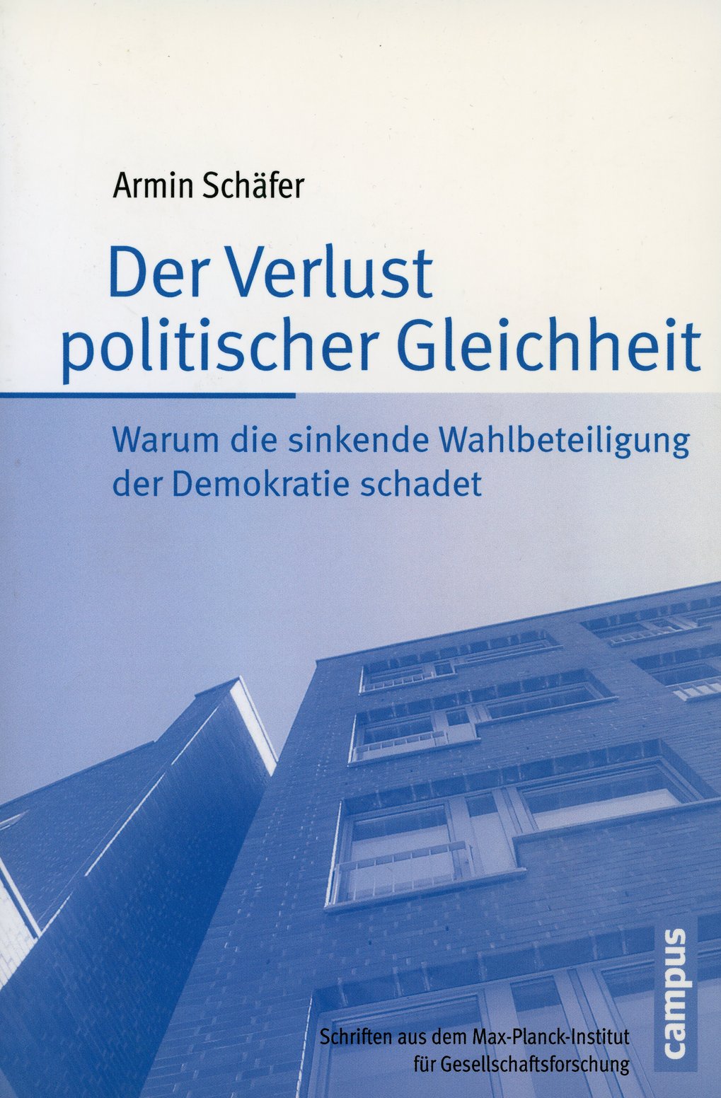 Buchcover von Armin Schäfer, Titel: Der Verlust politischer Gleichheit, Untertitel: Warum die sinkende Wahlbeteiligung der Demokratie schadet, Verlag: Campus.