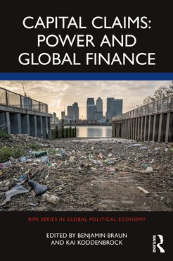 Das Bild zeigt das Buch-Cover des von Benjamin Braun und Kai Koddenbrock herausgegebenen Sammelbandes "Capital Claims: Power and Global Finance (Routledge, 2023)", das jüngste in der Reihe der MPIfG-Bücher.