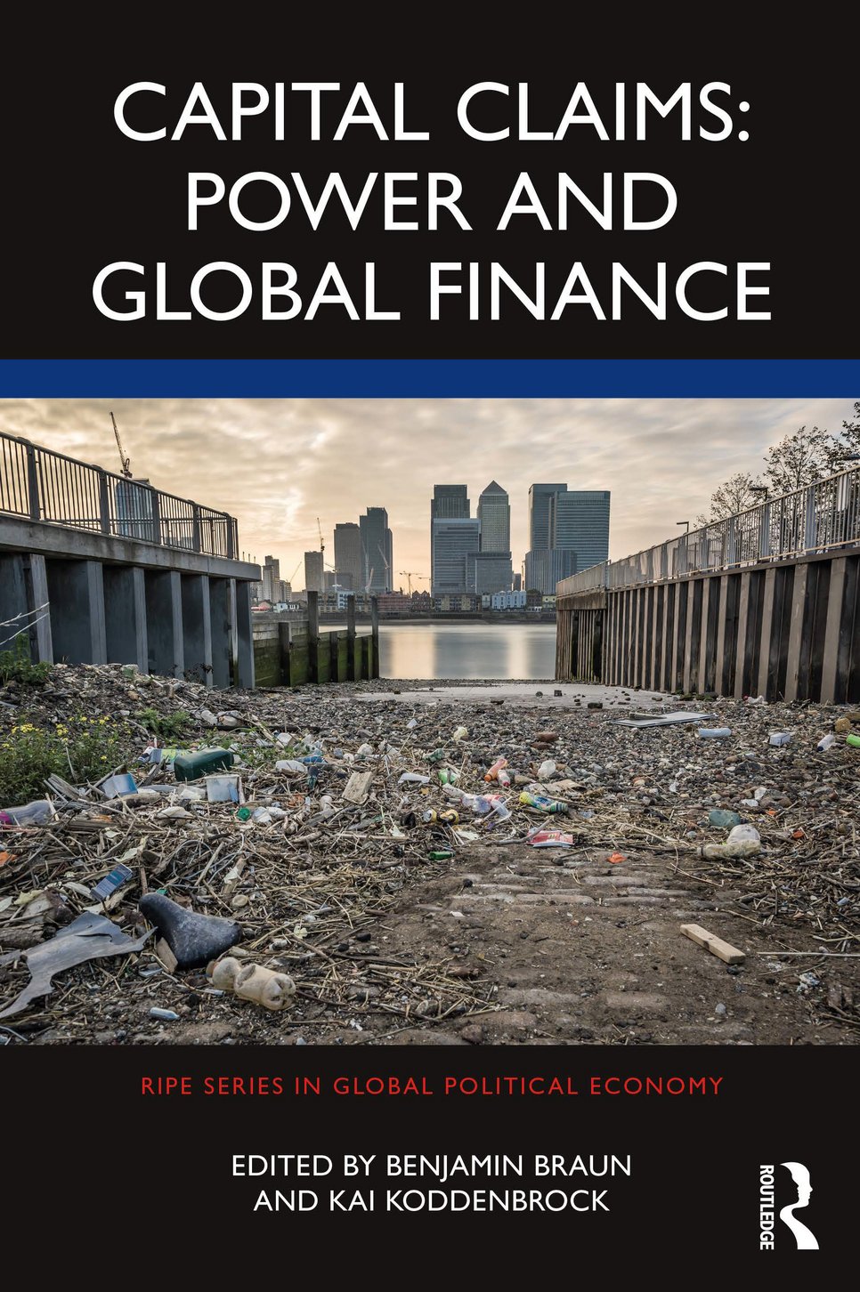 Das Bild zeigt das Buch-Cover des von Benjamin Braun und Kai Koddenbrock herausgegebenen Sammelbandes "Capital Claims: Power and Global Finance (Routledge, 2023)", das jüngste in der Reihe der MPIfG-Bücher.
