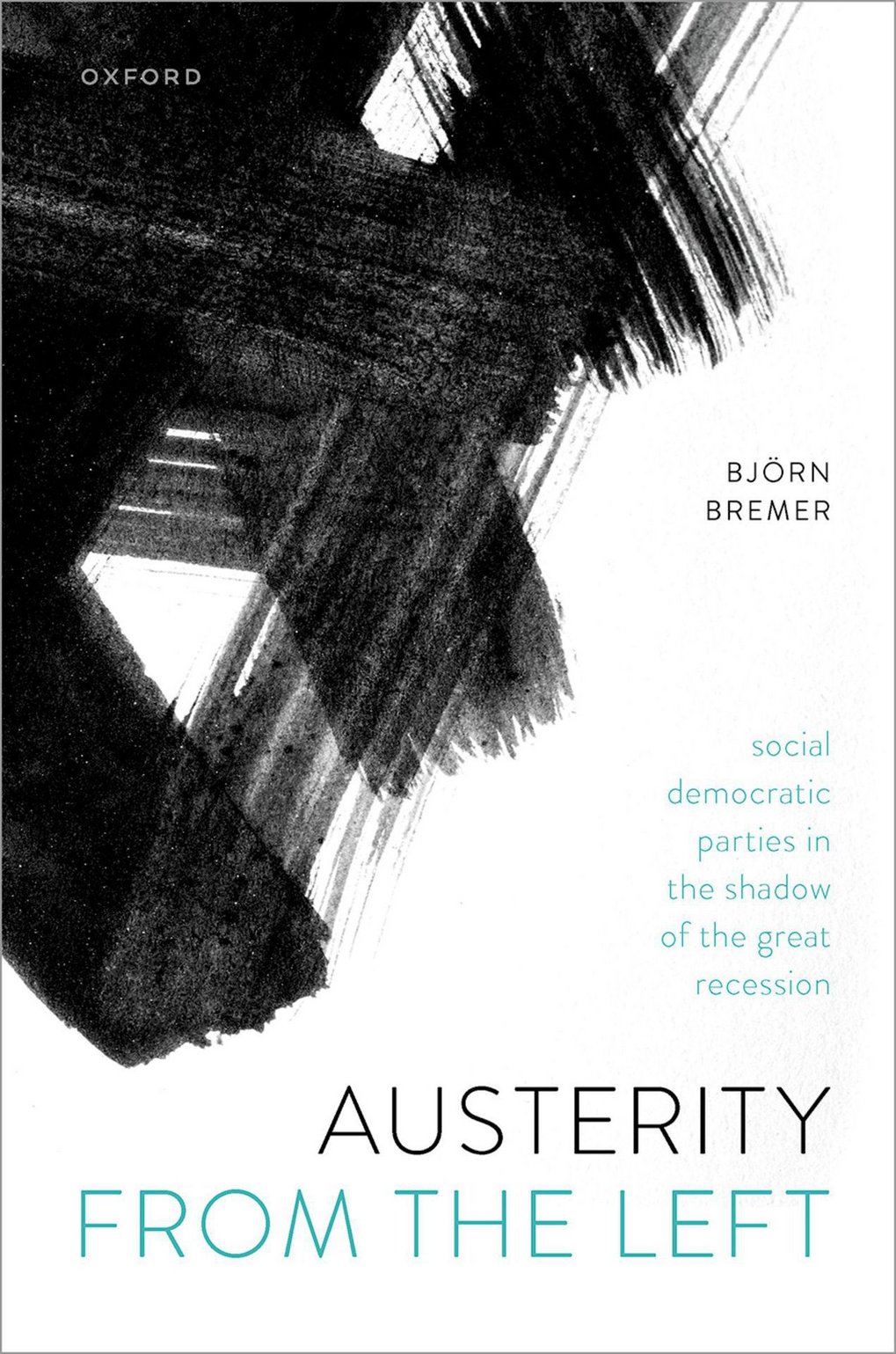 Book cover with abstract black brush drawing, title: “Austerity From the Left” by Björn Bremer, Oxford University Press.