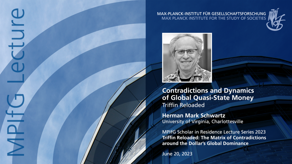 Bild zur Ankündigung eines Vortrags mit dem Titel „Widersprüche und Dynamik globaler quasi-staatlicher Währungen” von Herman Mark Schwartz von der University of Virginia am 20. Juni 2023 am Max-Planck-Institut für Gesellschaftsforschung.