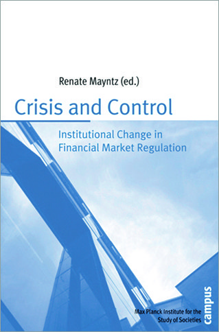 Buchcover von "Crisis and Control" von Renate Mayntz, über institutionellen Wandel in der Finanzmarktregulierung, herausgegeben vom Max-Planck-Institut.