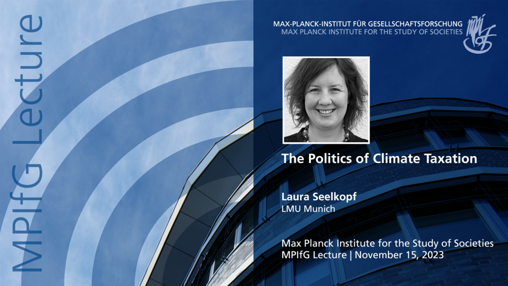 Ein Werbeplakat für einen Vortrag mit dem Titel „Die Politik der Klimasteuer“ von Laura Seelkopf von der LMU München, veranstaltet vom Max-Planck-Institut für Gesellschaftsforschung am 15. November 2023. Der Hintergrund zeigt abstrakte grafische Elemente und ein Bild der Referentin.
