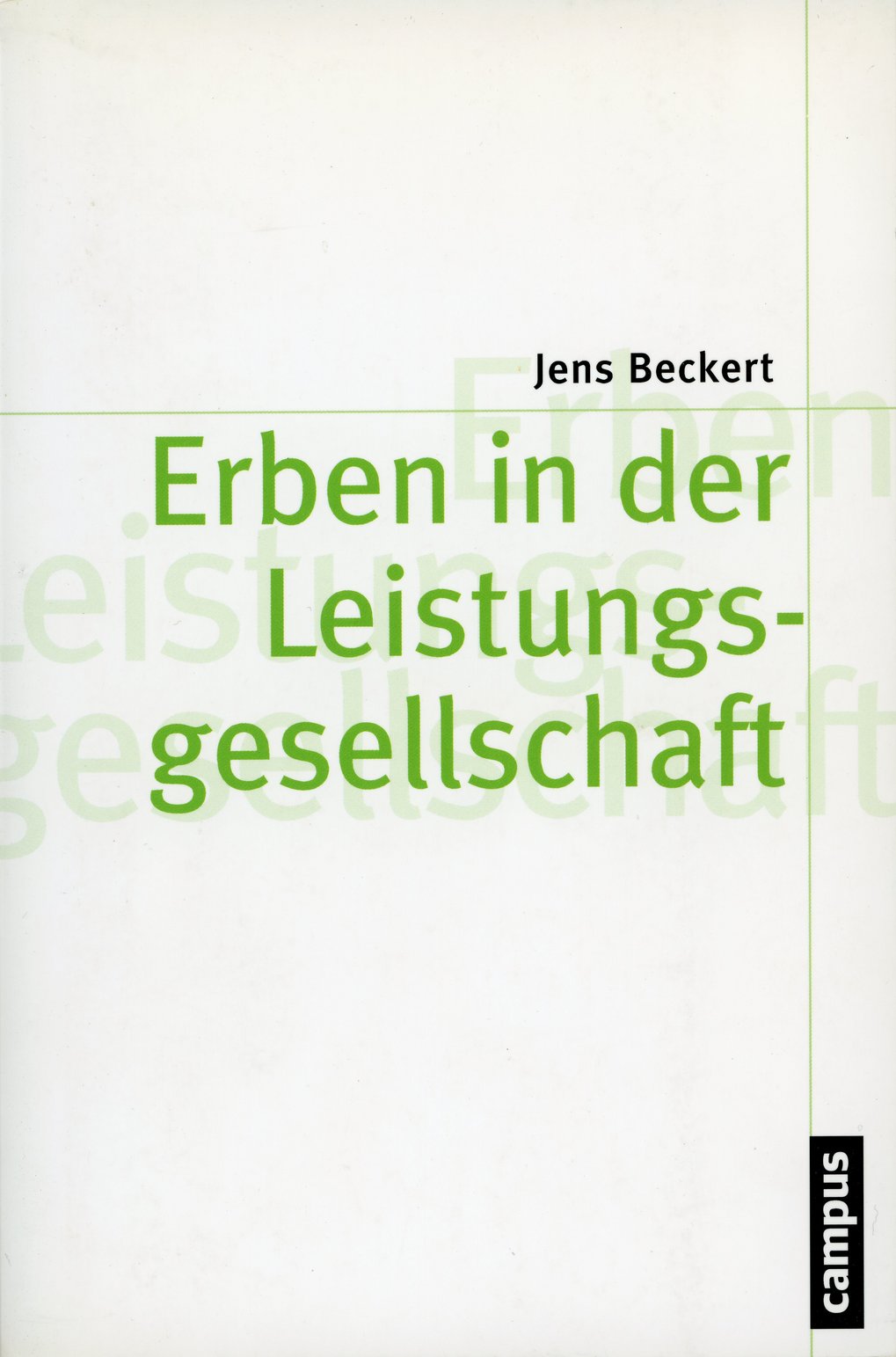Buchcover des Werks „Erben in der Leistungsgesellschaft“ von Jens Beckert, erschienen im Campus Verlag, mit schlichtem Design.