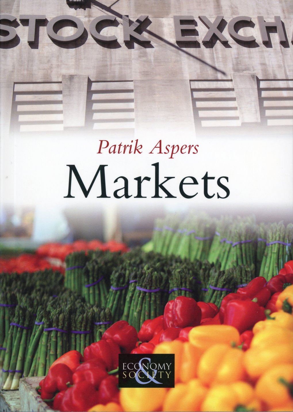 Buchcover von "Markets" von Patrik Aspers, zeigt Gemüse wie Paprika und Spargel, darüber der Schriftzug "Stock Exchange", unten "Economy & Society".