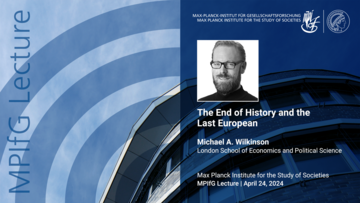 Ein Veranstaltungsplakat für einen Vortrag am MPIfG mit dem Titel „Das Ende der Geschichte und der letzte Europäer“ von Michael A. Wilkinson, mit seinem Foto und Details zur Veranstaltung, die für den 24. April 2024 geplant ist.