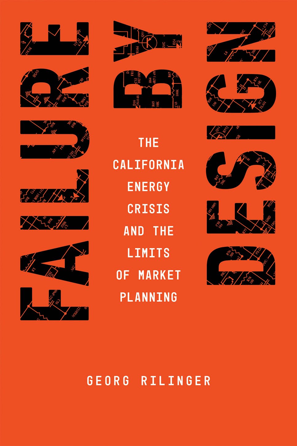 Book cover titled "Failure by Design: The California Energy Crisis and the Limits of Market Planning" by Georg Rilinger on an orange background.