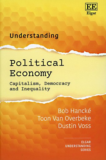 The cover of the book "Understanding Political Economy: Capitalism, Democracy and Inequality" authored by Bob Hancké, Toon Van Overbeke, and Dustin Voss, part of the Elgar Understanding Series.