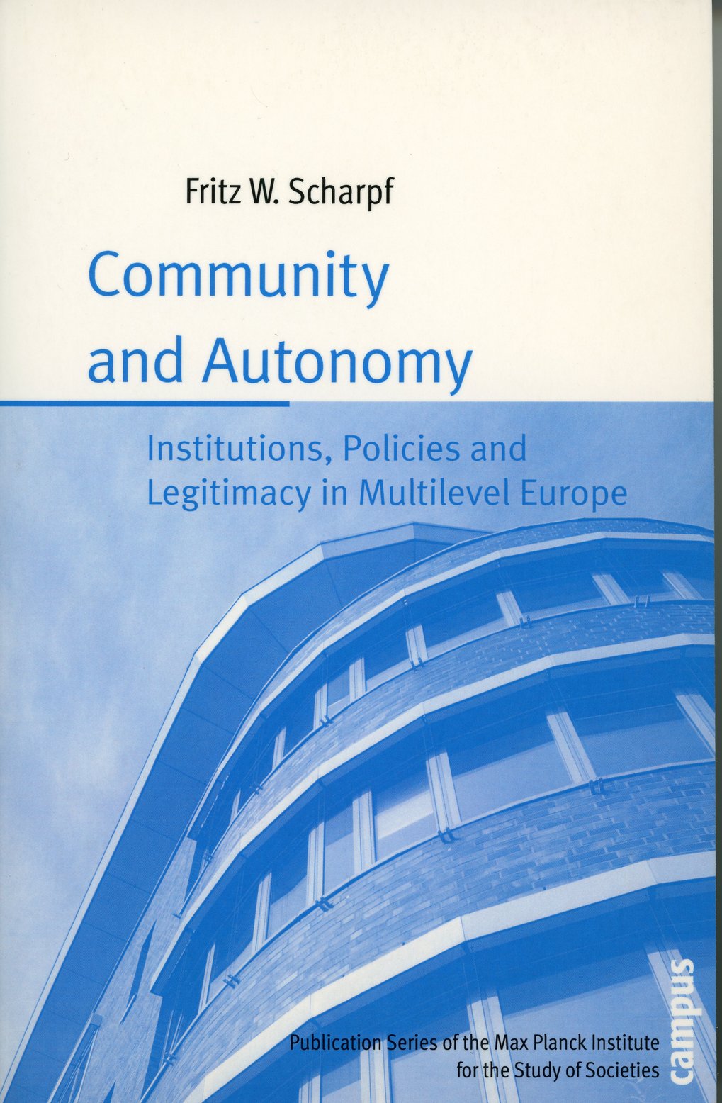 Cover des Buches "Community and Autonomy" von Fritz W. Scharpf, zeigt ein Gebäude, herausgegeben vom Max-Planck-Institut für Gesellschaftsforschung, veröffentlicht vom Campus Verlag.