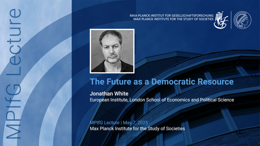 Eine Anzeige für den MPIfG-Vortrag mit dem Titel „Die Zukunft als demokratische Ressource“ von Jonathan White, mit seinem Porträt und Details zur Veranstaltung am 7. Mai 2025 im Max-Planck-Institut für Gesellschaftsforschung.
