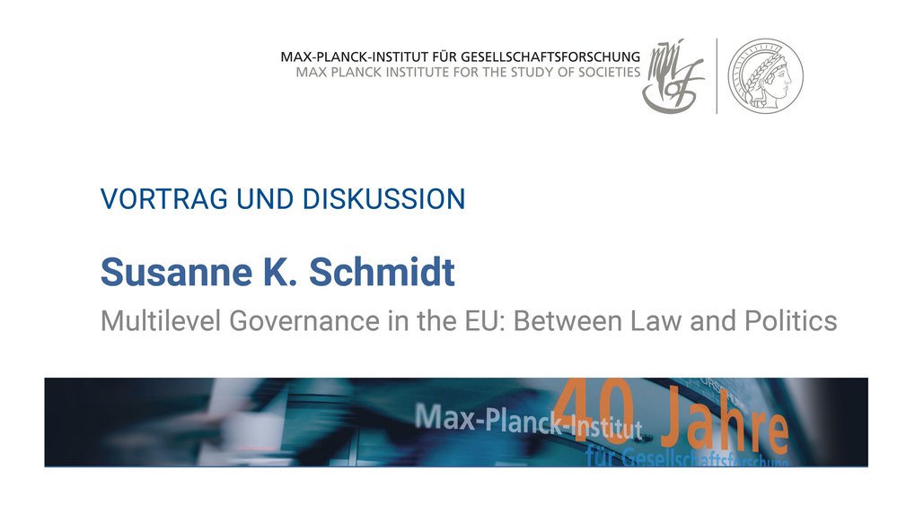 Eine Werbegrafik für eine Veranstaltung mit Susanne K. Schmidt zum Thema „Multilevel Governance in der EU: Zwischen Recht und Politik“, organisiert vom Max-Planck-Institut für Gesellschaftsforschung anlässlich seines 40-jährigen Jubiläums.