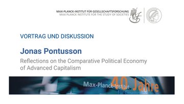 Bild eines Flyers oder Plakats für einen Vortrag und eine Diskussion mit Jonas Pontusson zum Thema „Reflexionen zur vergleichenden politischen Ökonomie des fortgeschrittenen Kapitalismus“, organisiert vom Max-Planck-Institut für Gesellschaftsforschung anlässlich seines 40-jährigen Bestehens.