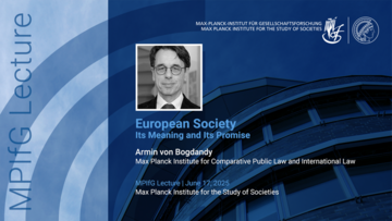 Bild zur Bewerbung eines Vortrags mit dem Titel „Die europäische Gesellschaft: ihre Bedeutung und ihr Versprechen“ von Armin von Bogdandy, mit seinem Porträt und Details zur Vortragsveranstaltung am Max-Planck-Institut.