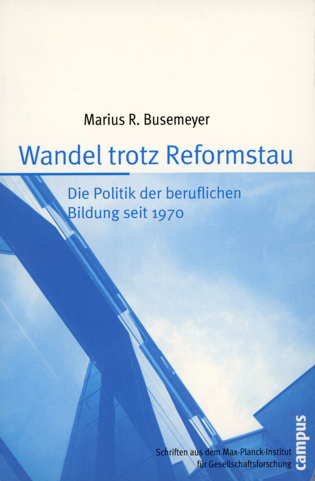 Buchcover mit dem Titel "Wandel trotz Reformstau" von Marius R. Busemeyer, behandelt die Politik der beruflichen Bildung seit 1970, veröffentlicht vom Max-Planck-Institut.