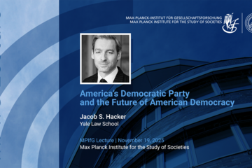 Title and details of a lecture by Jacob Hacker on “America's Democratic Party and the Future of American Democracy” at the Max Planck Institute for the Study of Societies.