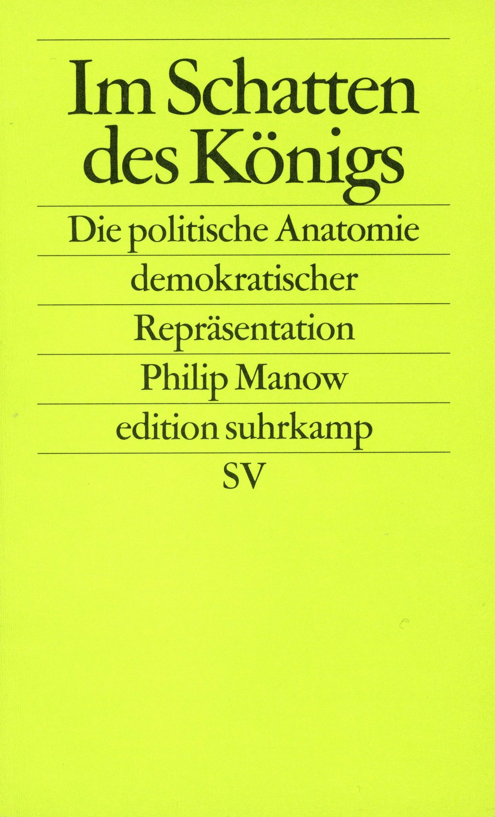Gelbes Buchcover mit dem Titel „Im Schatten des Königs“, Untertitel „Die politische Anatomie demokratischer Repräsentation“. Autor Philip Manow, erschienen bei edition suhrkamp.
