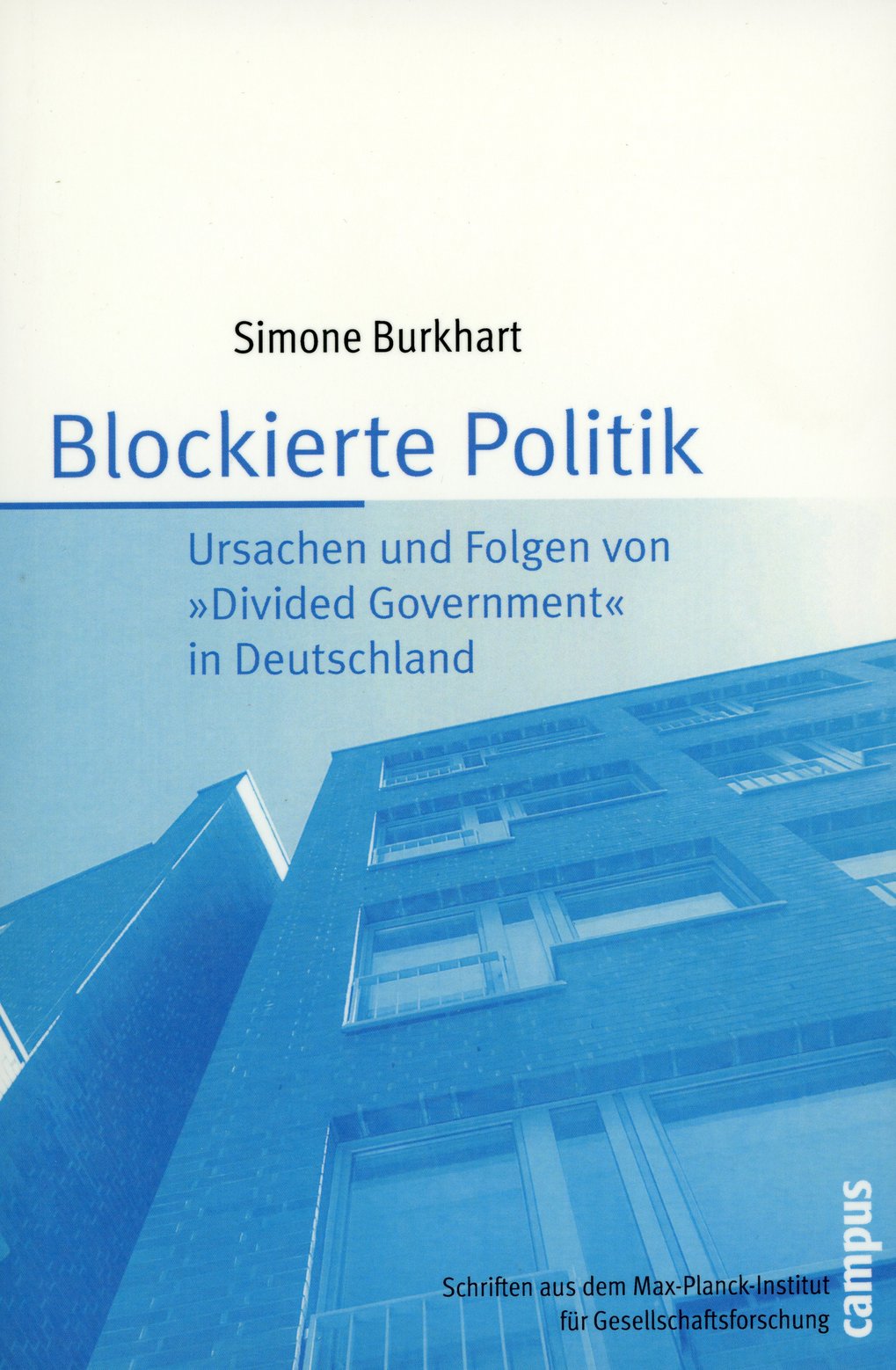 Cover des Buches "Blockierte Politik" von Simone Burkhart, behandelt Ursachen und Folgen von "Divided Government" in Deutschland, veröffentlicht vom Max-Planck-Institut für Gesellschaftsforschung.