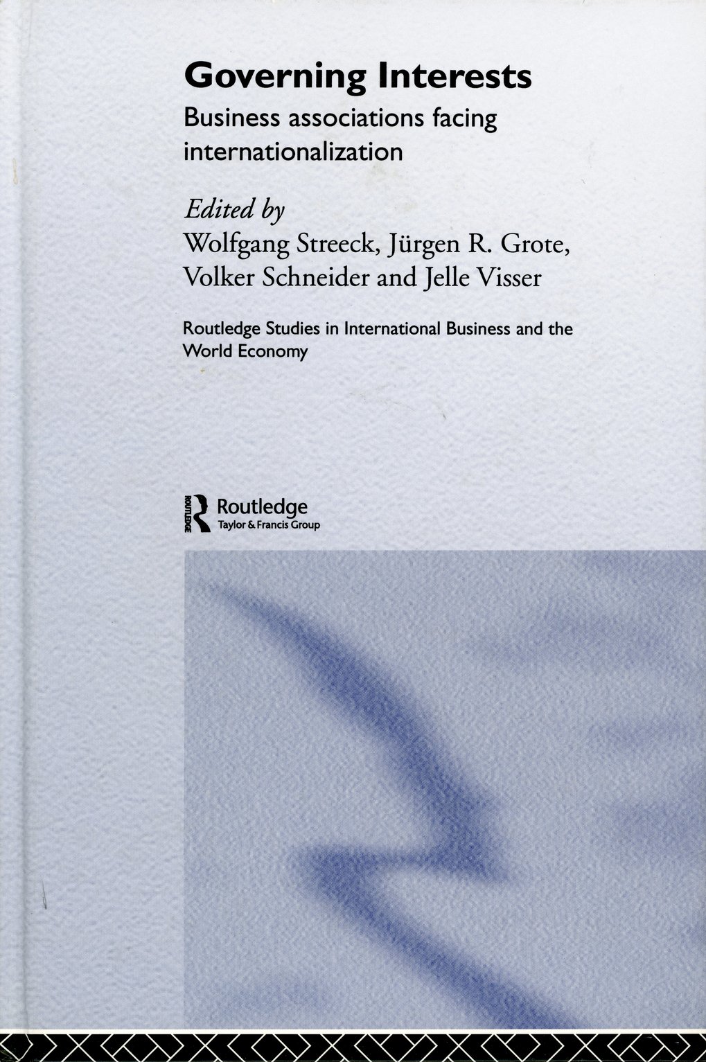 Cover des Buches "Governing Interests", das die Internationalisierung von Unternehmensverbänden analysiert, herausgegeben von Wolfgang Streeck, Jürgen R. Grote, Volker Schneider und Jelle Visser. Routledge Studies in International Business and the World Economy.