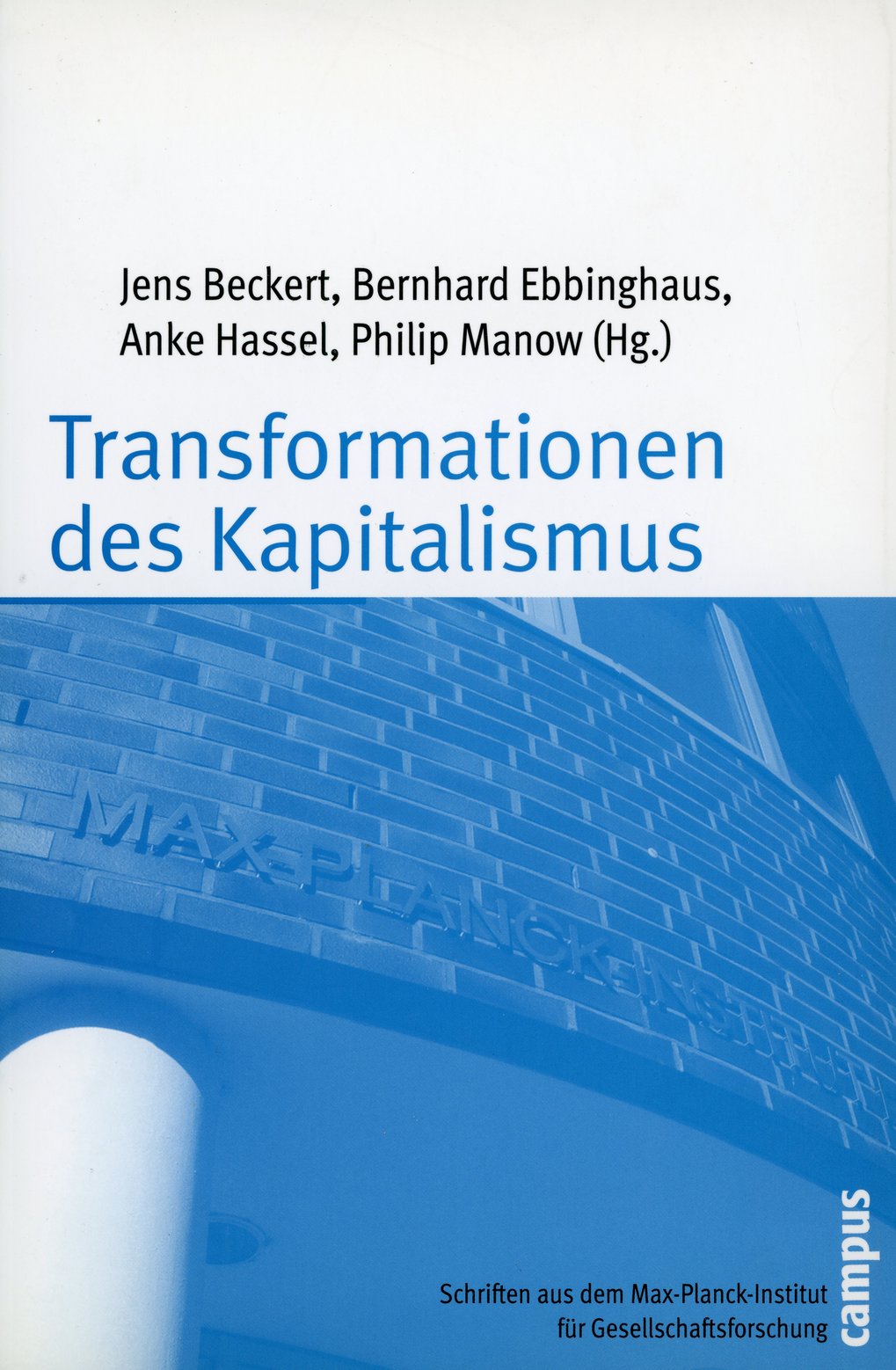 Buchcover von „Transformationen des Kapitalismus“ mit den Herausgebern Jens Beckert, Bernhard Ebbinghaus, Anke Hassel, Philip Manow, erschienen im Campus Verlag, verbunden mit dem Max-Planck-Institut.