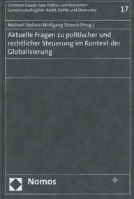 Vorderseite eines grauen Buches aus der Reihe „Gemeinschaftsgüter: Recht, Politik und Ökonomie“ mit dem Titel „Aktuelle Fragen zu politischer und rechtlicher Steuerung im Kontext der Globalisierung“, herausgegeben von Michael Stolleis und Wolfgang Streeck, verlegt bei Nomos.