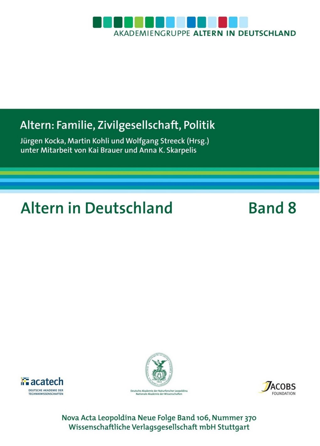 Wissenschaftliche Broschüre „Altern in Deutschland“, Band 8, Teil der Reihe Nova Acta Leopoldina, herausgegeben von Jürgen Kocka, Martin Kohli und Wolfgang Streeck, mit Logos der Akademiengruppe, acatech, Leopoldina und Jacobs Foundation.