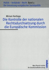 Buchcover zeigt Titel und Autor: "Die Kontrolle der nationalen Rechtsdurchsetzung durch die Europäische Kommission" von Miriam Hartlapp. Band 3 der Reihe zu europäischer Sozialpolitik. Herausgegeben vom Max-Planck-Institut für Gesellschaftsforschung.