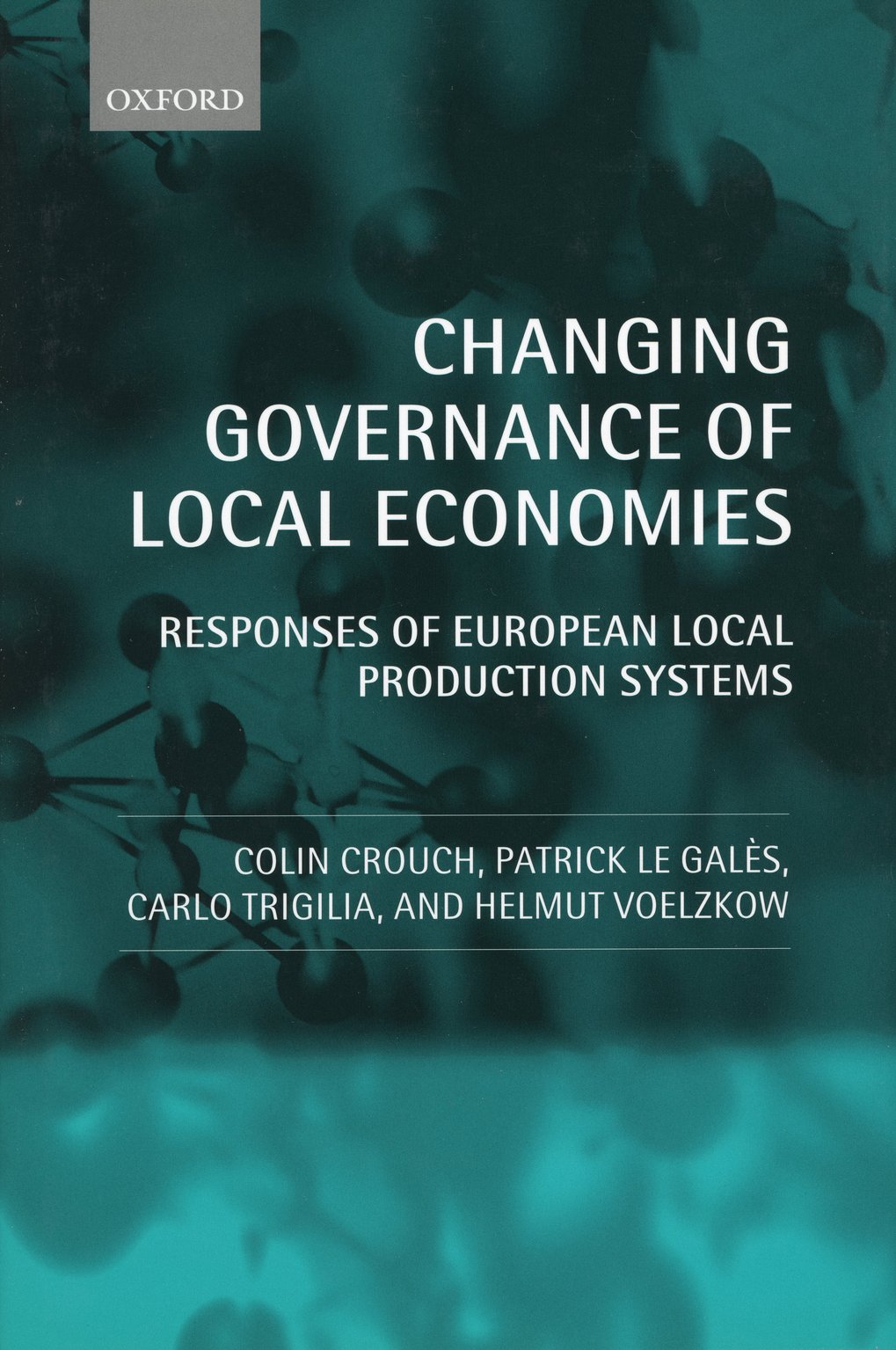 Buchcover: „Changing Governance of Local Economies“ behandelt europäische Produktionssysteme. Autoren: Colin Crouch, Patrick Le Galès, Carlo Trigilia, Helmut Voelzkow, veröffentlicht von Oxford.