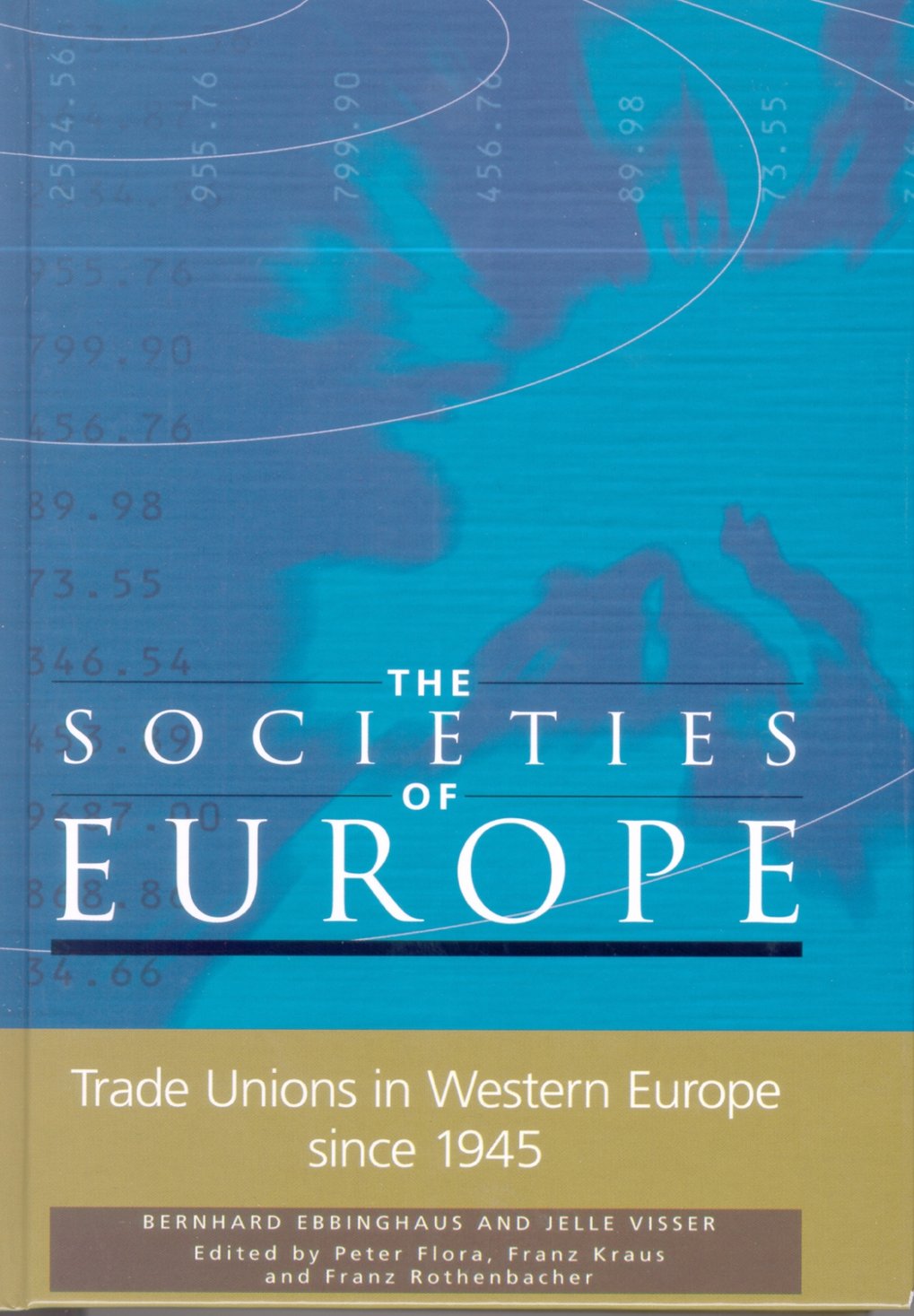 Buchcover mit Titel „The Societies of Europe: Trade Unions in Western Europe since 1945“. Autoren Bernhard Ebbinghaus und Jelle Visser, herausgegeben von Peter Flora, Franz Kraus und Franz Rothenbacher. Blauer Hintergrund mit Konturlinien.