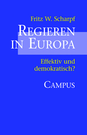 Buchcover in Blau mit weißer Schrift: Regieren in Europa von Fritz W. Scharpf, Untertitel „Effektiv und demokratisch?“, Campus Verlag.