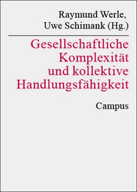 Weißes Buchcover mit rotem Titeltext "Gesellschaftliche Komplexität und kollektive Handlungsfähigkeit", Herausgeber Raymund Werle, Uwe Schimank (Hg.), Campus Verlag.