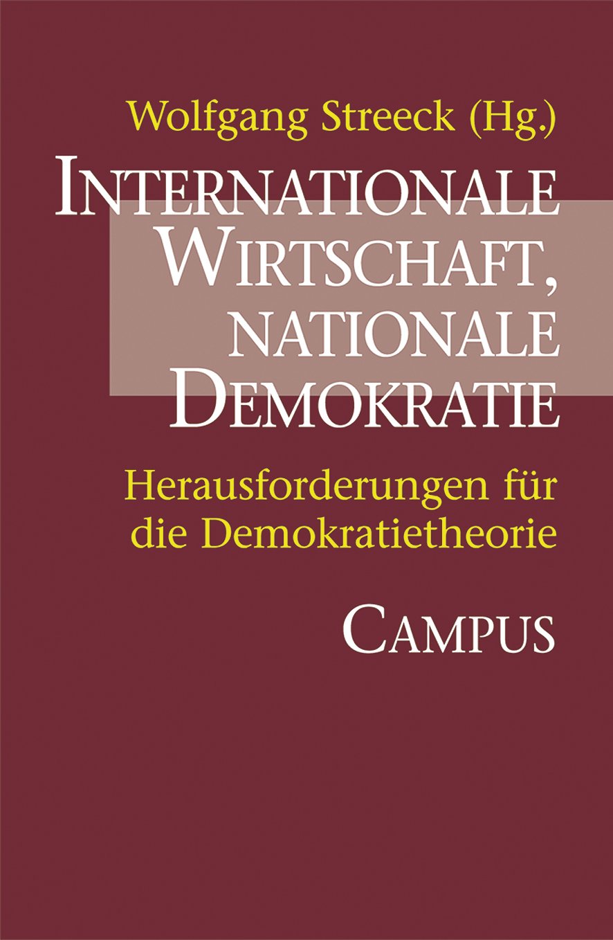 Cover des Buches "Internationale Wirtschaft, nationale Demokratie", herausgegeben von Wolfgang Streeck, erschienen im Campus Verlag. Thema: Herausforderungen für die Demokratietheorie.
