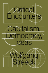 Buchcover in Olivgrün, Titel "Critical Encounters: Capitalism, Democracy, Ideas", Autor Wolfgang Streeck, mit abstrakten Symbolen wie Fabrik, Dollarzeichen und Globus.