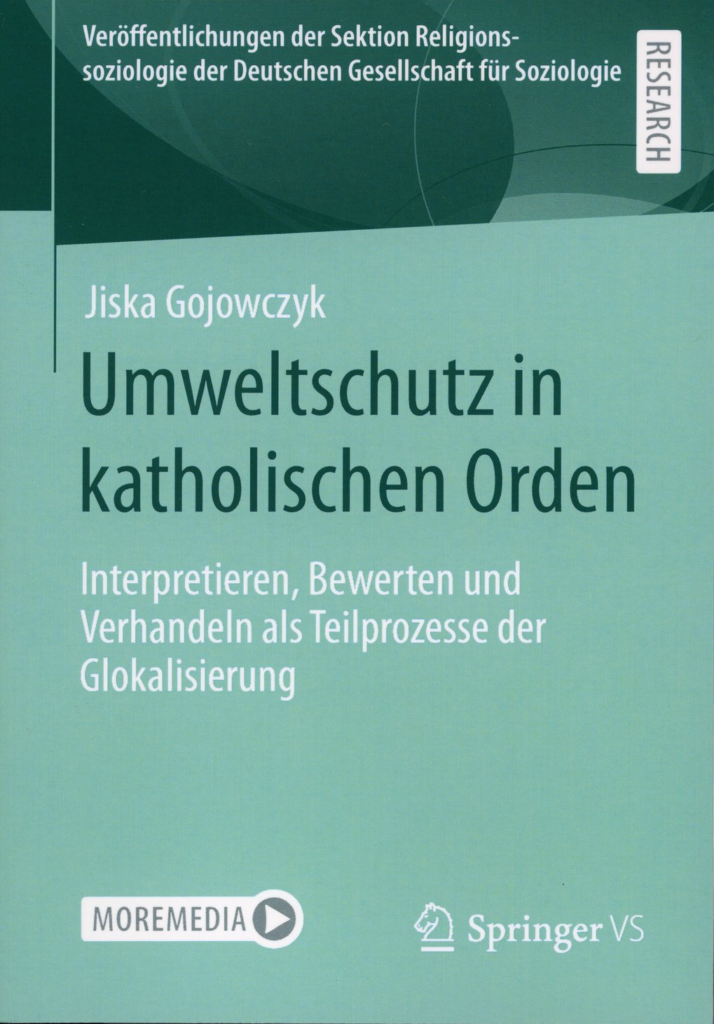 Buchcover zeigt Titel "Umweltschutz in katholischen Orden" von Jiska Gojowczyk, über Globalisierungsprozesse. Veröffentlichung von Springer VS.
