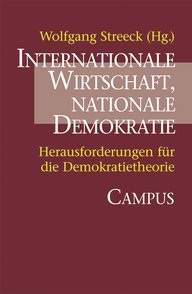Cover of the book ‘Internationale Wirtschaft, nationale Demokratie’ (International Economy, National Democracy), edited by Wolfgang Streeck, published by Campus Verlag. Topic: Challenges for democratic theory.