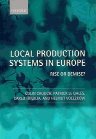 Book cover of ‘Local Production Systems in Europe’ with the subtitle ‘Rise or Demise?’. Authors: Colin Crouch, Patrick Le Galès, Carlo Trigilia and Helmut Voelzkow.
